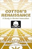 Cotton`s Renaissance:  A Study in Market Innovation