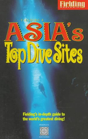City Travel Guides Discounted  Books : Fielding's Asia's Top Dive Sites: The Best Diving in Indonesia, Malaysia, the Philippines and Thailand (Periplus Editions)