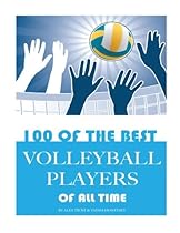 100 of the Best Volleyball Players of All Time 100 of the Best Volleyball Players of All Time