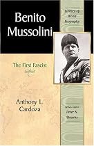 Benito Mussolini: The First Fascist (Library of World Biography Series) (Library of World Biography)