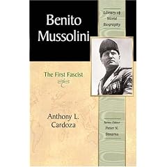 Benito Mussolini: The First Fascist (Library of World Biography Series)