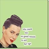 she could see no good reason to act her age Sticky Notes by Anne Taintor