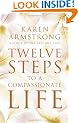 Twelve Steps to a Compassionate Life