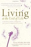 Living at the End of Life: A Hospice Nurse Addresses the Most Common Questions
