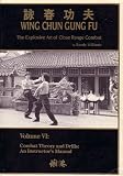 Vol. VI - Combat Theory and Drills: An Instructor's Manual (Wing Chun Gung Fu The Explosive Art of Close Range Combat)