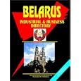 Belarus Industrial And Business Directory (World Business, Investment and Government... by Ibp Usa and Emerging Markets Investment Center