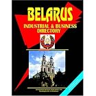 Belarus Industrial And Business Directory (World Business, Investment and Government Library) by Ibp Usa and Emerging Markets Investment Center