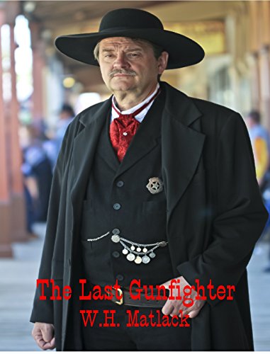 The Last Gunfighter, by W.H. Matlack