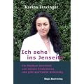 Ich sehe ins Jenseits: Ein Medium berichtet �ber ihre Erlebnisse und gibt spirituelle Anleitung