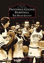 Providence College Basketball: The Friar Legacy (RI) (Images of Sports)