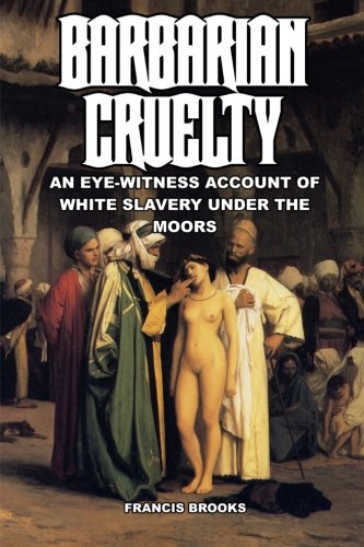 Barbarian Cruelty, by Francis Brooks