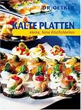 Kalte Platten - Kleine, feine K&ouml;stlichkeiten - Dr. Oetker