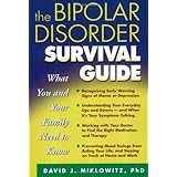 The Bipolar Disorder Survival Guide: What You and Your Family Need to Know