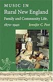 Music in Rural New England Family and Community Life, 1870-1940 (Revisiting New England)