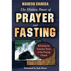 The Hidden Power of Prayer and Fasting: Releasing the Awesome Power of the Praying Church