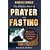 The Hidden Power of Prayer and Fasting: Releasing the Awesome Power of the Praying Church