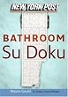 New York Post Bathroom Sudoku: The Official Utterly Addictive Number-Placing Puzzle