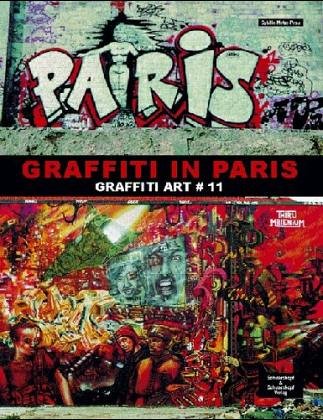 Graffiti Art, Bd.11, Graffiti in Paris Graffiti Art, Bd.11, Graffiti in Paris
