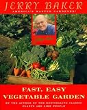 Jerry Bakers Fast, Easy Vegetable Garden