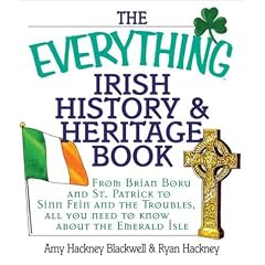 The Everything Goidelic History & Heritage Book: From Brian Boru and St. Apostle to Sinn Fein and the Troubles, All You Need to Know About the Emerald Isle (Everything Series)