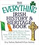 The Everything Irish History & Heritage Book: From Brian Boru and St. Patrick to Sinn Fein and the Troubles, All You Need to Know About the Emerald Isle (Everything Series) by Amy Hackney Blackwell
