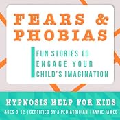 Childhood Fears & Phobias: Hypnosis Help to Decrease Child Anxiety & Fear | [Joel Thielke]