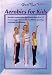 DVD : Aerobics For Kids [2007]