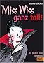 Miss Wiss ganz toll!: Miss-Wiss-Abenteuer 4-6