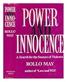 Power and innocence : a search for the sources of violence