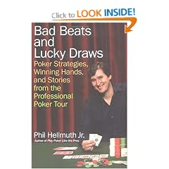 Bad Beats and Lucky Draws: Poker Strategies, Winning Hands, and Stories from the Professional Poker Tour
