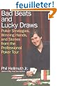 Bad Beats and Lucky Draws: Poker Strategies, Winning Hands, and Stories from the Professional Poker Tour
