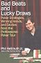 Bad Beats and Lucky Draws: Poker Strategies, Winning Hands, and Stories from the Professional Poker Tour