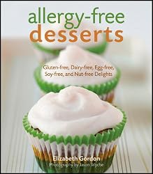 Allergy-free Desserts: Gluten-free, Dairy-free, Egg-free, Soy-free, and Nut-free Delights