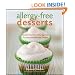 Allergy-free Desserts: Gluten-free, Dairy-free, Egg-free, Soy-free, and Nut-free Delights