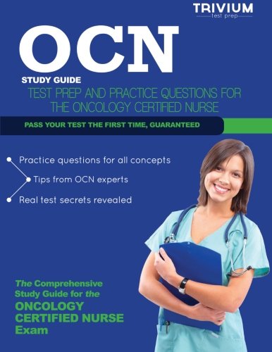 OCN Study Guide: OCN Test Prep and Practice Questions for the Oncology Certified Nurse