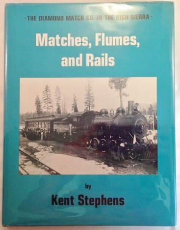 Matches, flumes, and rails: The Diamond Match Co. in the High Sierra