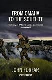 From Omaha to the Scheldt : the story of 47 Royal Marine Commando during WWII