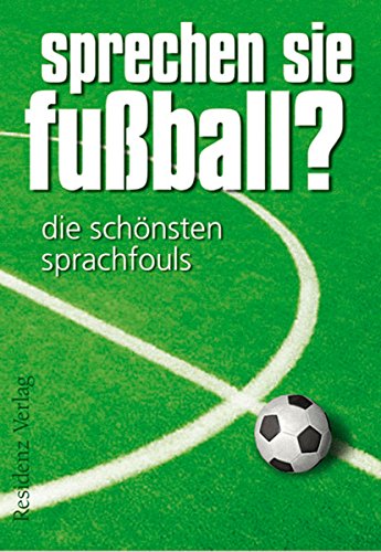 Sprechen Sie Fußball? Band I: Die schönsten Sprachfouls (German Edition)