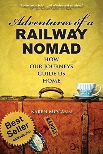 Adventures of a Railway Nomad: How Our Journeys Guide Us Home Paperback - April 4, 2015