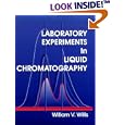 Laboratory Experiments in Liquid Chromatography by William Van Willis