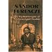 Sandor Ferenczi: The Psychoanalyst of Tenderness and Passion