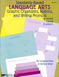 Standards-Based Language Arts: Graphic Organizers, Rubrics, and Writing Prompts for Middle Grade Students
