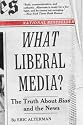 What Liberal Media?: The Truth about Bias and the News