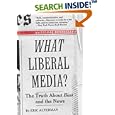 What Liberal Media?: The Truth about Bias and the News by Eric Alterman