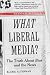What Liberal Media?: The Truth about Bias and the News