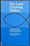 The later Christian Fathers : a selection from the writings of the Fathers from St Cyril of Jerusalem to St Leo the Great