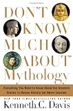 Dont Know Much About Mythology: Everything You Need to Know About the Greatest Stories in Human History but Never Learned (Dont Know Much About...)