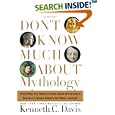 Don't Know Much About Mythology: Everything You Need to Know About the Greatest Stories in Human History but Never... by Kenneth C. Davis