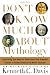 Book cover of Don't Know Much About Mythology: Everything You Need to Know About the Greatest Stories in Human History but Never Learned (Don't Know Much About...).