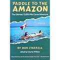 Paddle to the Amazon: The Ultimate 12,000-Mile Canoe Adventure